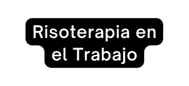 Risoterapia en el Trabajo
